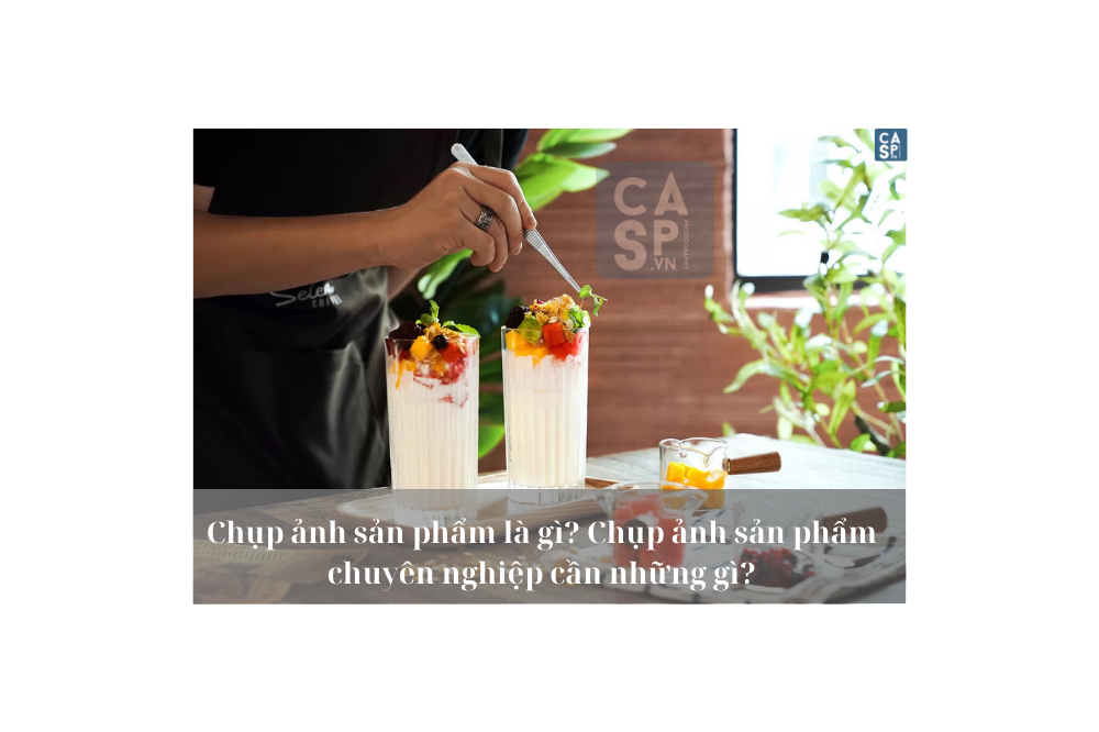 CASP - Chụp ảnh sản phẩm quảng cáo